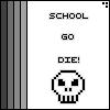 school go die!